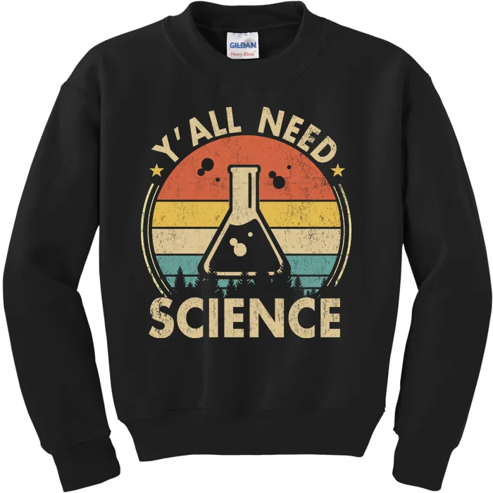 Yall Need Science Chemistry Biology Physics Teacher Student Science Puns & Facts Kids Sweatshirt