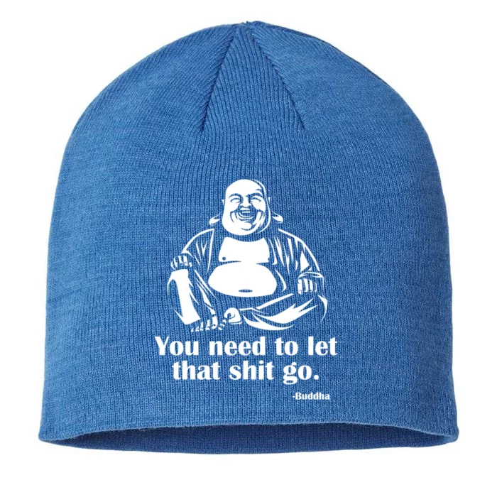 You Need To Let That Shit Go Fat Buddha Gift 8 1/2in Sustainable Knit Beanie