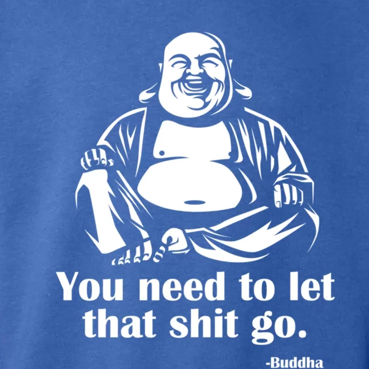 You Need To Let That Shit Go Fat Buddha Gift Toddler Hoodie