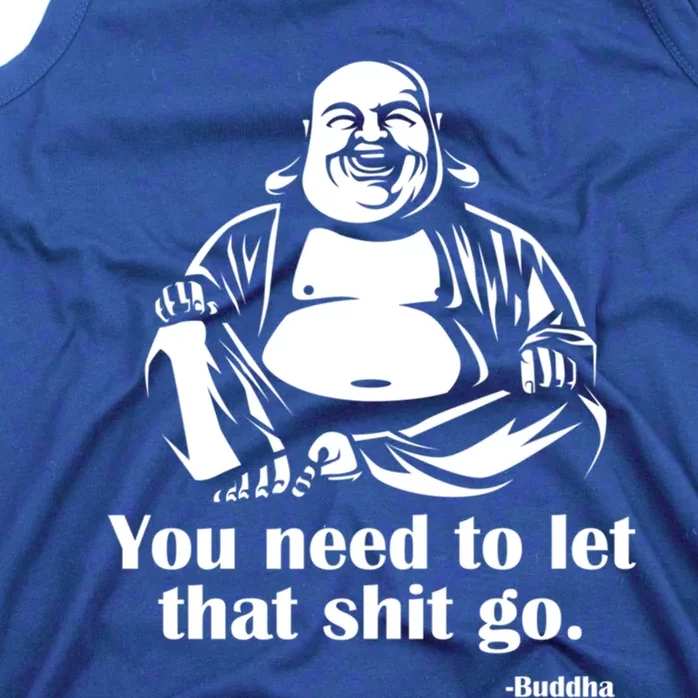 You Need To Let That Shit Go Fat Buddha Gift Tank Top