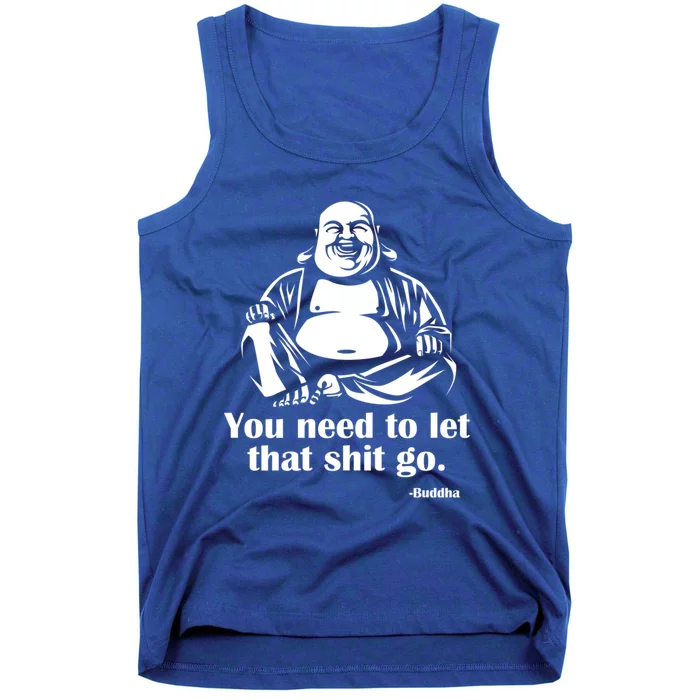 You Need To Let That Shit Go Fat Buddha Gift Tank Top