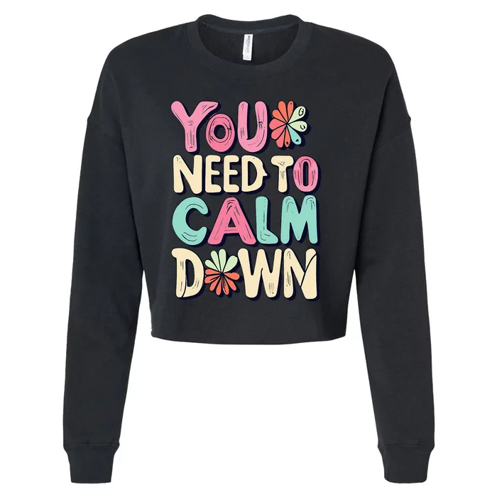 You Need To Calm Cropped Pullover Crew