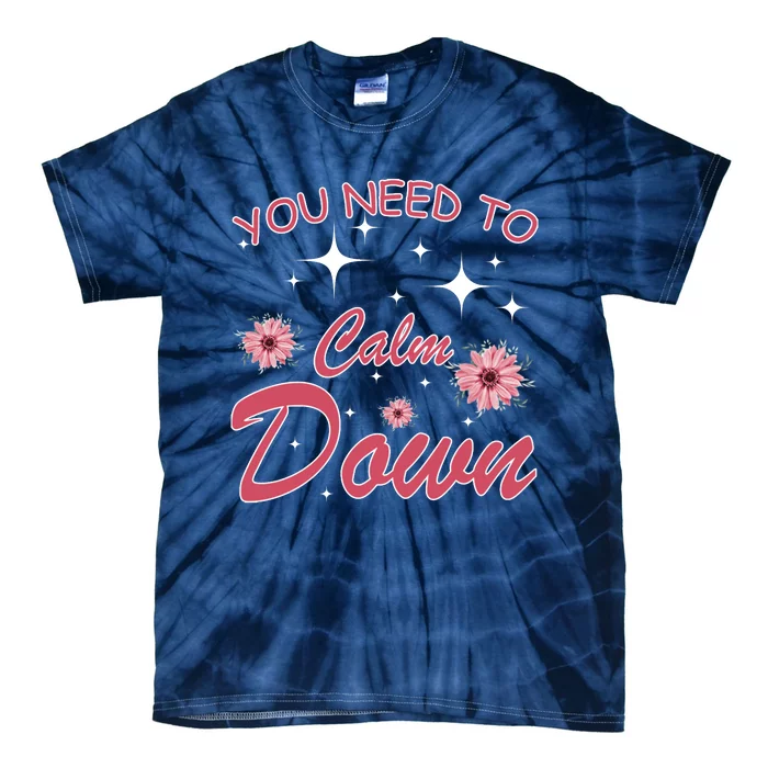 You Need To Calm Down Cool Funny Retro Quote Tie-Dye T-Shirt