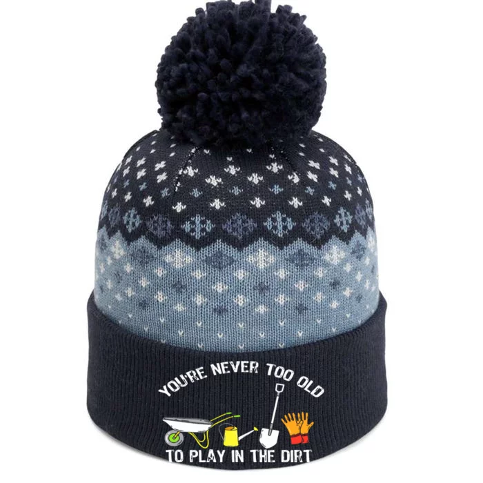 You're Never Too Old To Play In The Dirt Gardening The Baniff Cuffed Pom Beanie