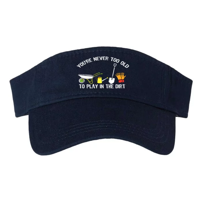 You're Never Too Old To Play In The Dirt Gardening Valucap Bio-Washed Visor