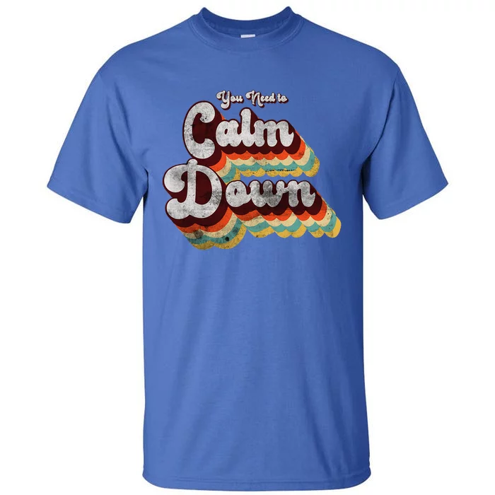 You Need To Calm Down Classic Retro Vintage Pride 80’s Gift Tall T-Shirt