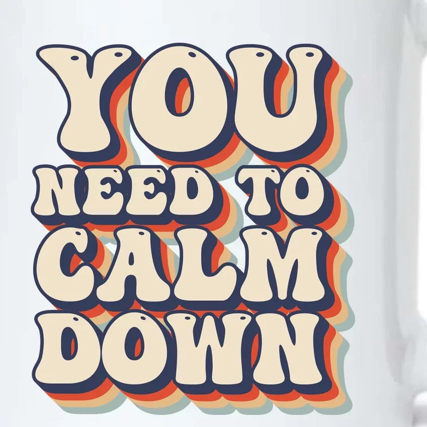 You Need To Calm Down T Black Color Changing Mug