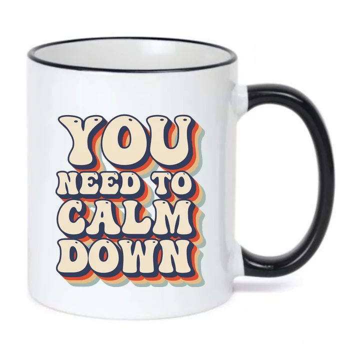 You Need To Calm Down T Black Color Changing Mug