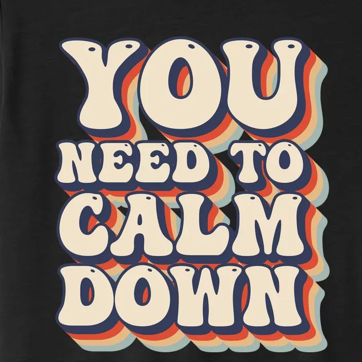 You Need To Calm Down T ChromaSoft Performance T-Shirt