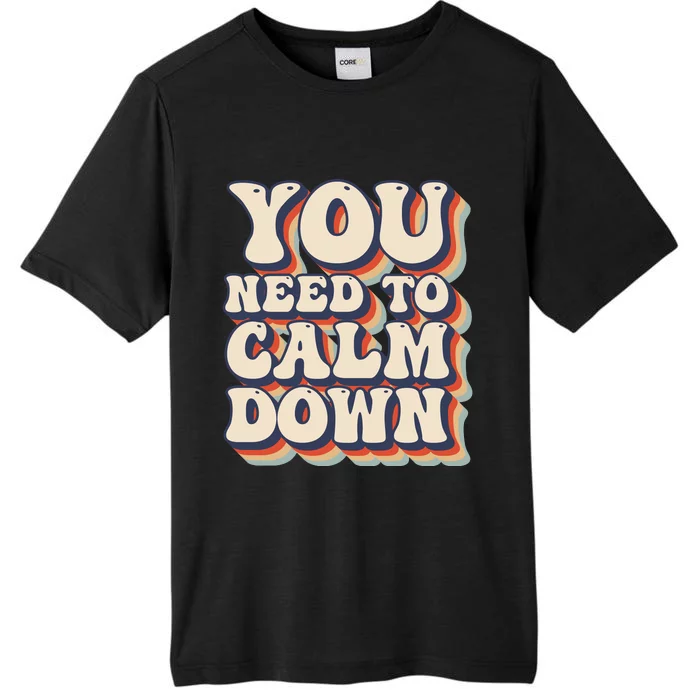 You Need To Calm Down T ChromaSoft Performance T-Shirt