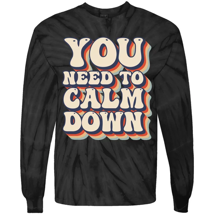 You Need To Calm Down T Tie-Dye Long Sleeve Shirt