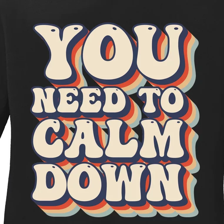 You Need To Calm Down T Ladies Long Sleeve Shirt