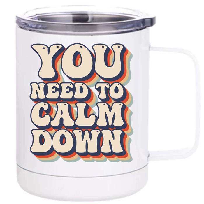 You Need To Calm Down T Front & Back 12oz Stainless Steel Tumbler Cup