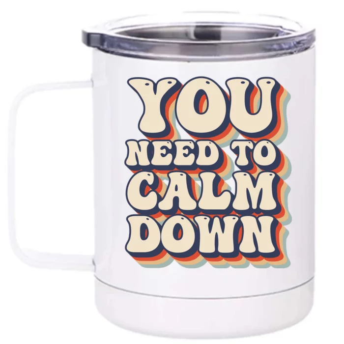 You Need To Calm Down T Front & Back 12oz Stainless Steel Tumbler Cup