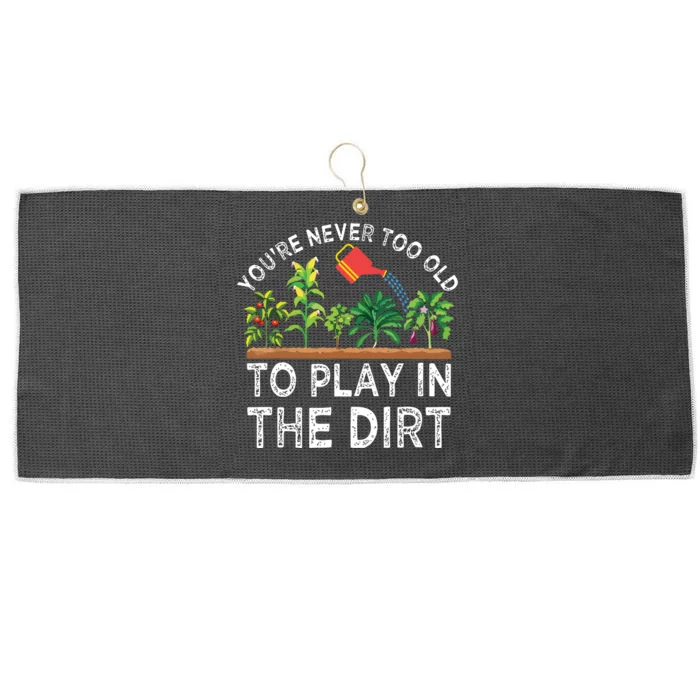 Youre Never Too Old To Play In The Dirt Funny Gardening Large Microfiber Waffle Golf Towel