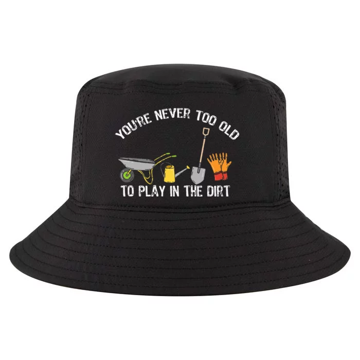 Youre Never Too Old To Play In The Dirt Gardening Cool Comfort Performance Bucket Hat