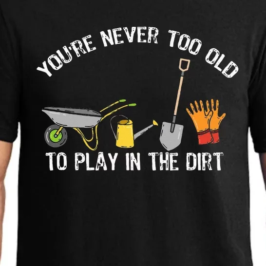 Youre Never Too Old To Play In The Dirt Gardening Pajama Set