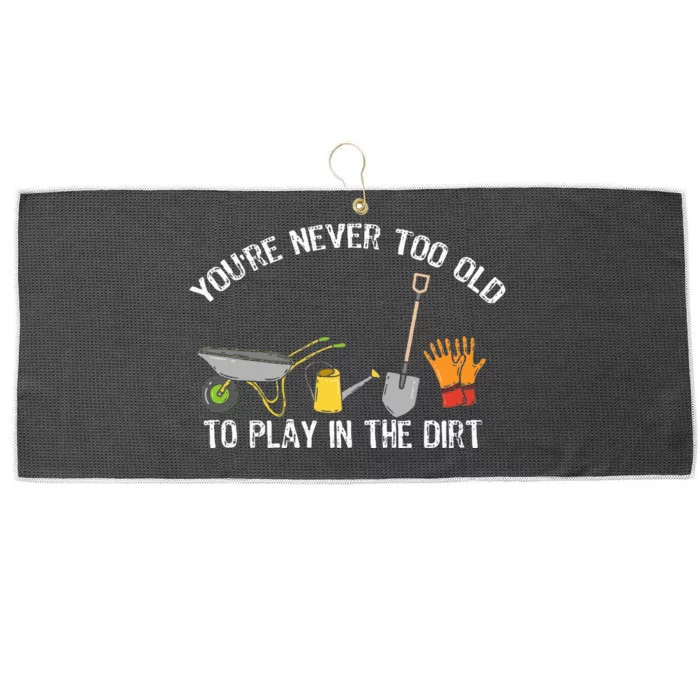 YouRe Never Too Old To Play In The Dirt Gardening Large Microfiber Waffle Golf Towel