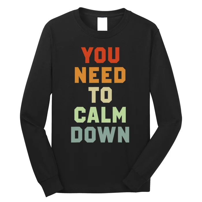 You Need To Calm Down Long Sleeve Shirt