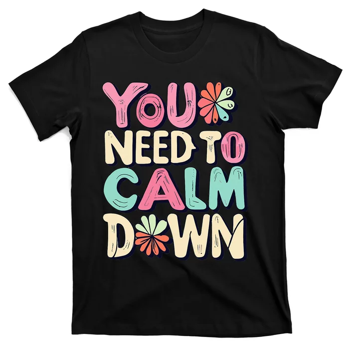 You Need To Calm Down Groovy Retro Cute Funny T-Shirt