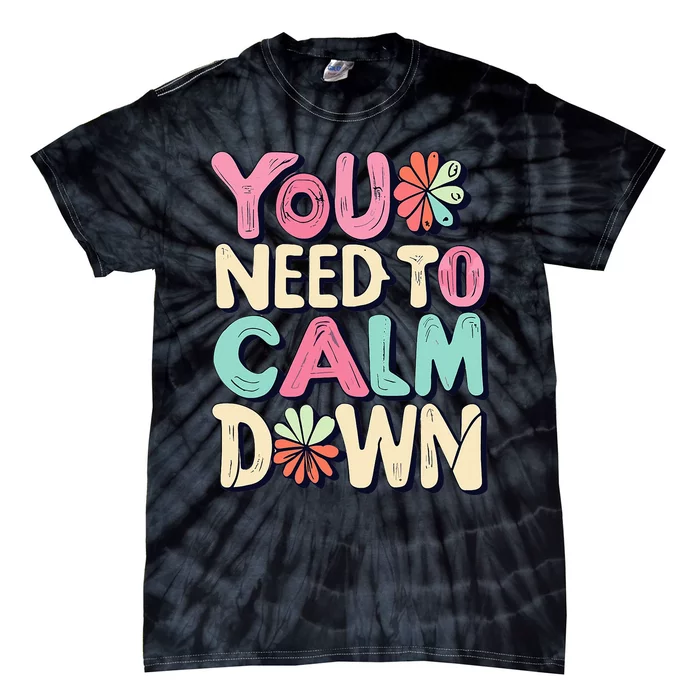 You Need To Calm Down Groovy Retro Cute Funny Tie-Dye T-Shirt