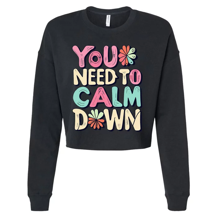 You Need To Calm Down Groovy Retro Cute Funny Cropped Pullover Crew