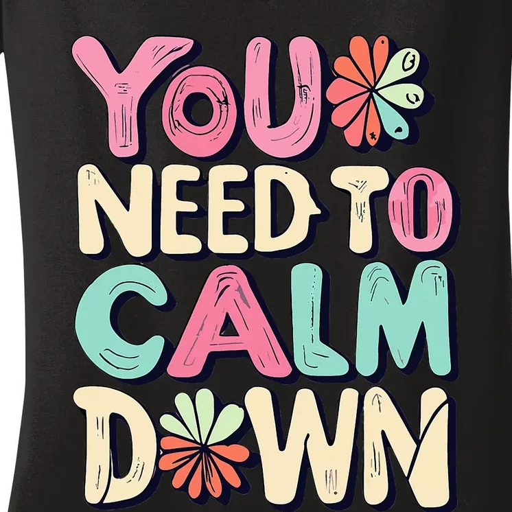 You Need To Calm Down Groovy Retro Cute Funny Women's V-Neck T-Shirt