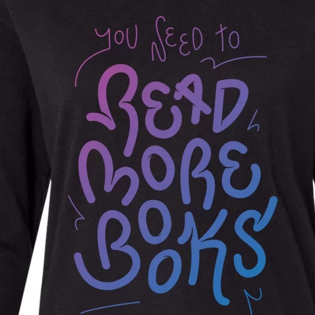 You Need To Read More Books Bookworm Font Funny Gift Womens Cotton Relaxed Long Sleeve T-Shirt