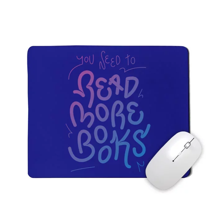 You Need To Read More Books Bookworm Font Funny Gift Mousepad