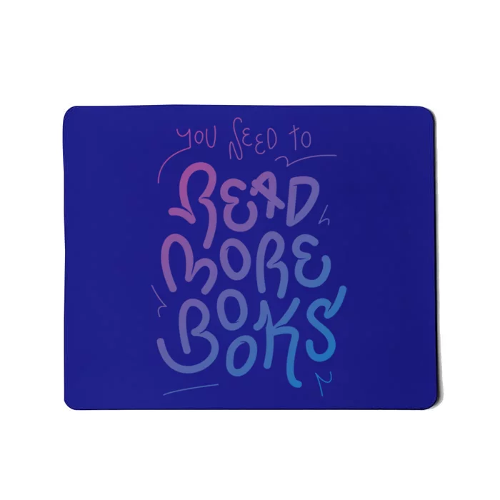 You Need To Read More Books Bookworm Font Funny Gift Mousepad