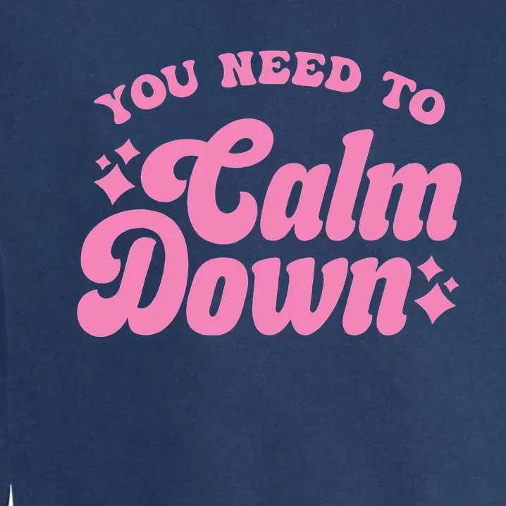 You Need To Calm Down Groovy Retro Cute Funny Garment-Dyed Sweatshirt