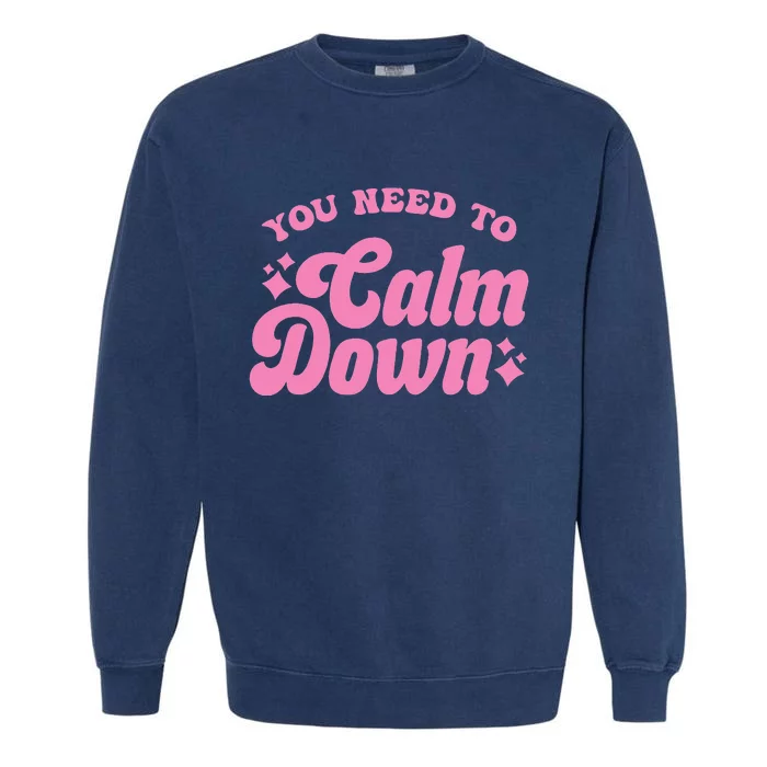 You Need To Calm Down Groovy Retro Cute Funny Garment-Dyed Sweatshirt