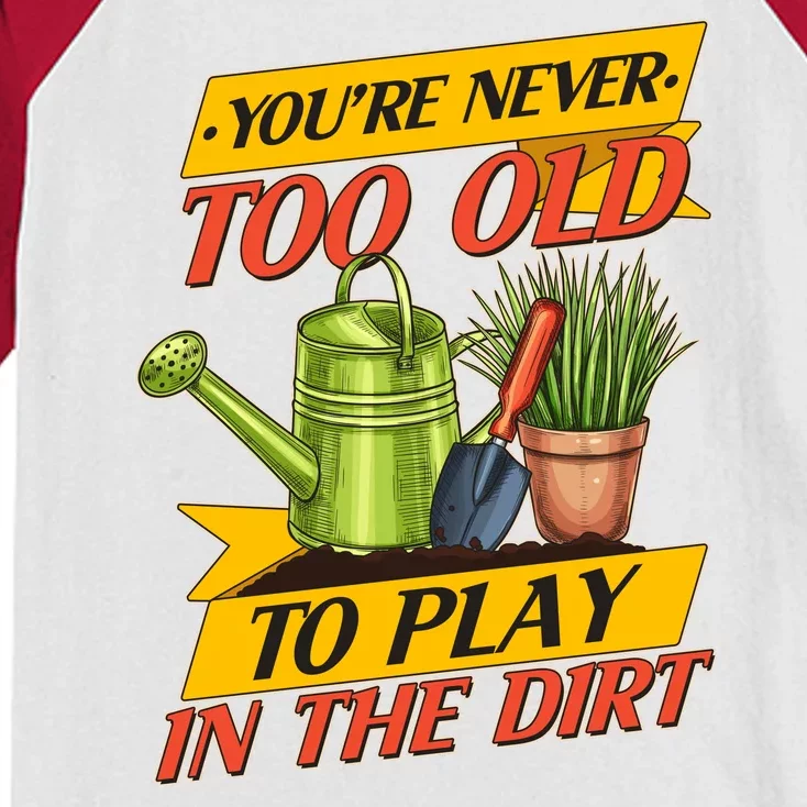 You're Never Too Old To Play In The Dirt Gardening Fan Kids Colorblock Raglan Jersey