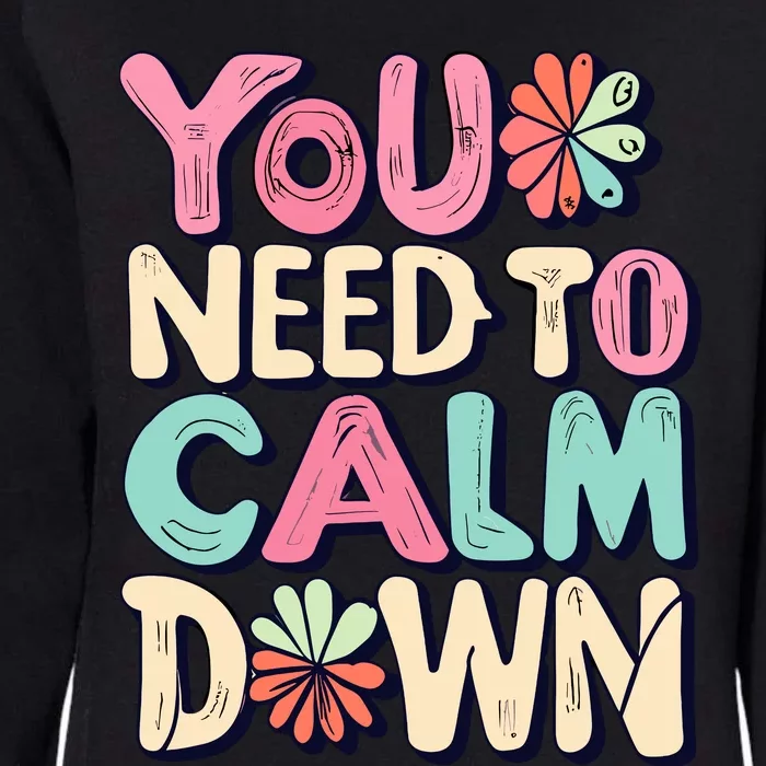 You Need To Calm Womens California Wash Sweatshirt