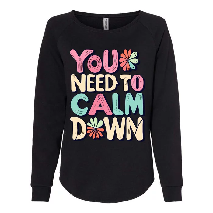 You Need To Calm Womens California Wash Sweatshirt