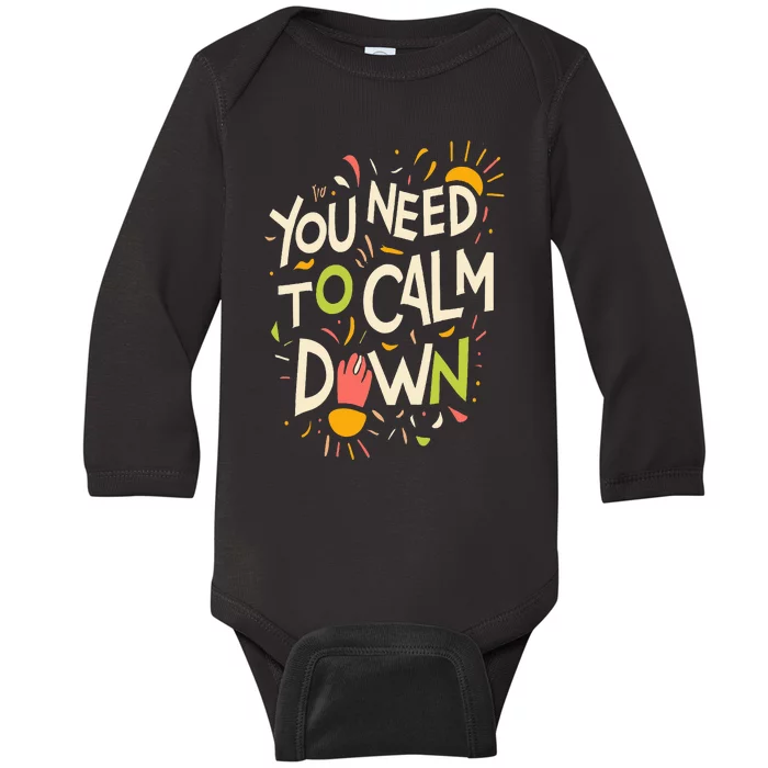 You need to calm down Baby Long Sleeve Bodysuit