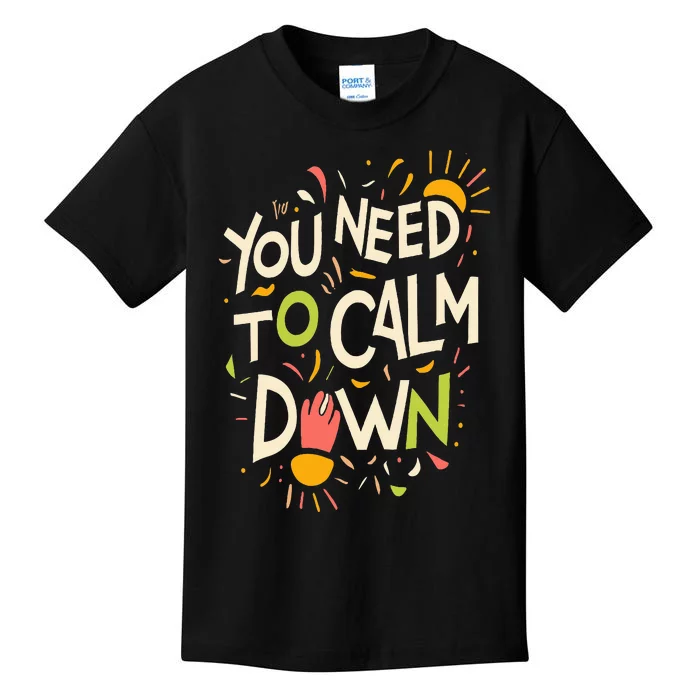 You need to calm down Kids T-Shirt