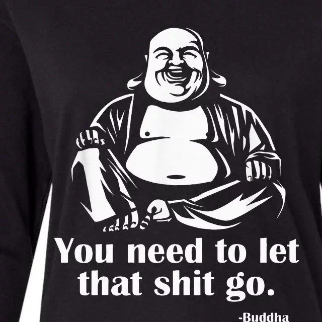 You Need to Let That Shit Go Fat Buddha Womens Cotton Relaxed Long Sleeve T-Shirt