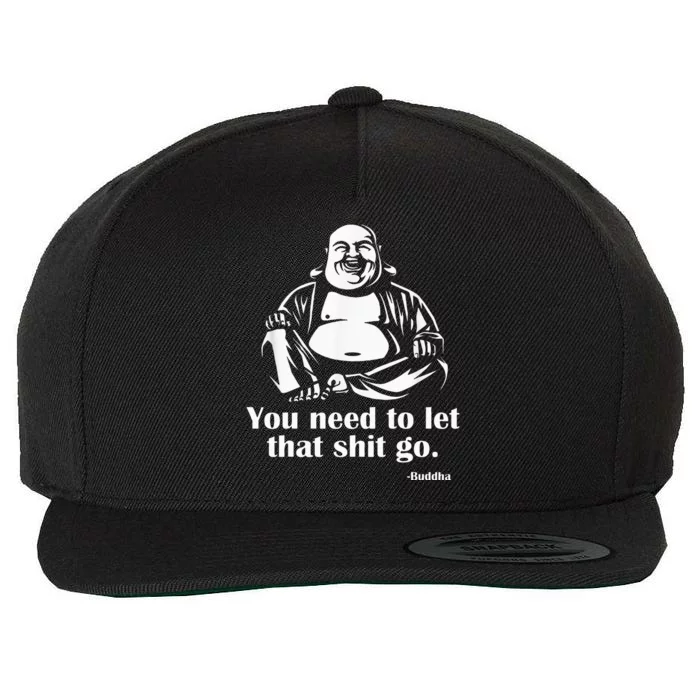 You Need to Let That Shit Go Fat Buddha Wool Snapback Cap