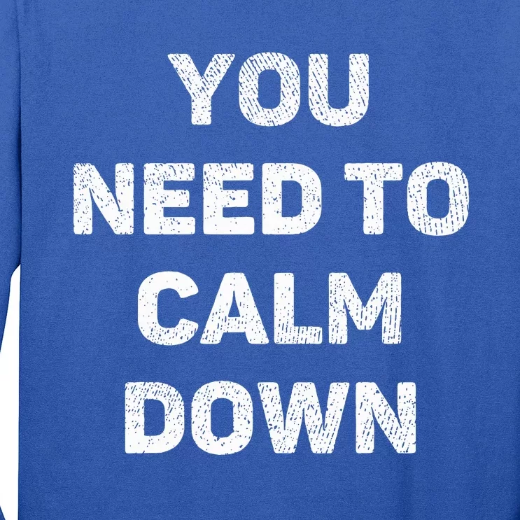 You Need To Calm Down Long Sleeve Shirt