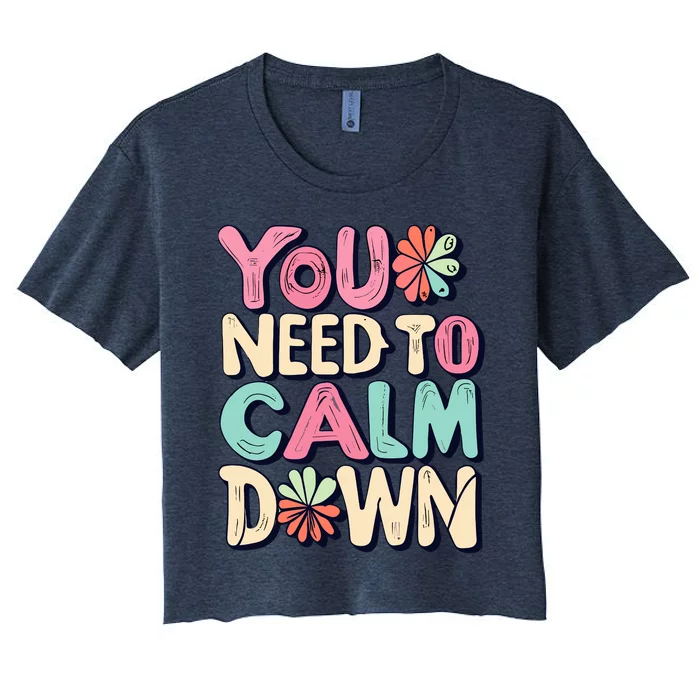 You Need To Calm Women's Crop Top Tee