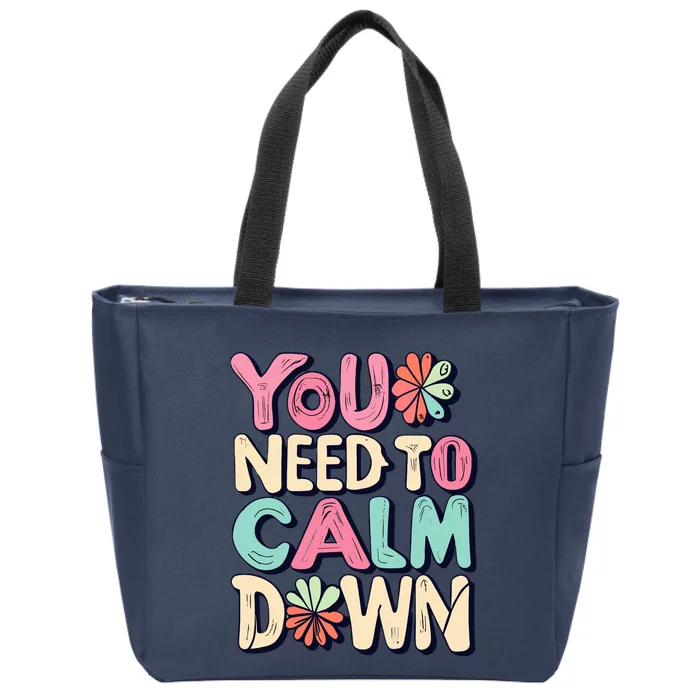 You Need To Calm Zip Tote Bag