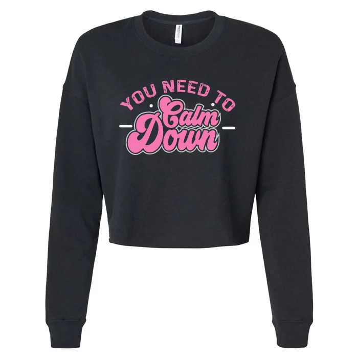 You Need To Calm Down Groovy Retro Cute Funny Calm Cropped Pullover Crew