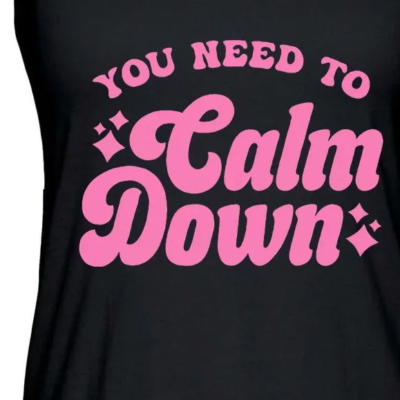 You Need To Calm Down Ladies Essential Flowy Tank