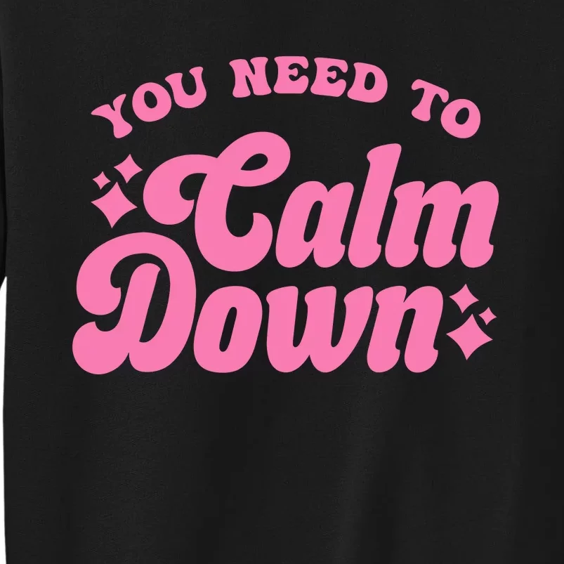 You Need To Calm Down Groovy Retro Cute Funny Tall Sweatshirt