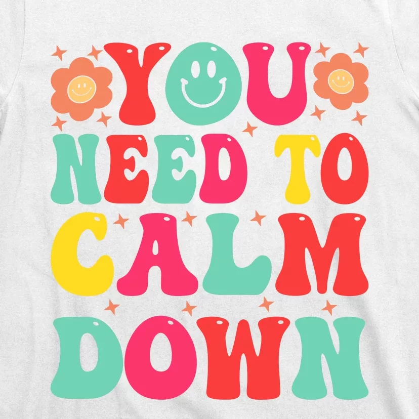 You Need To Calm Down T-Shirt