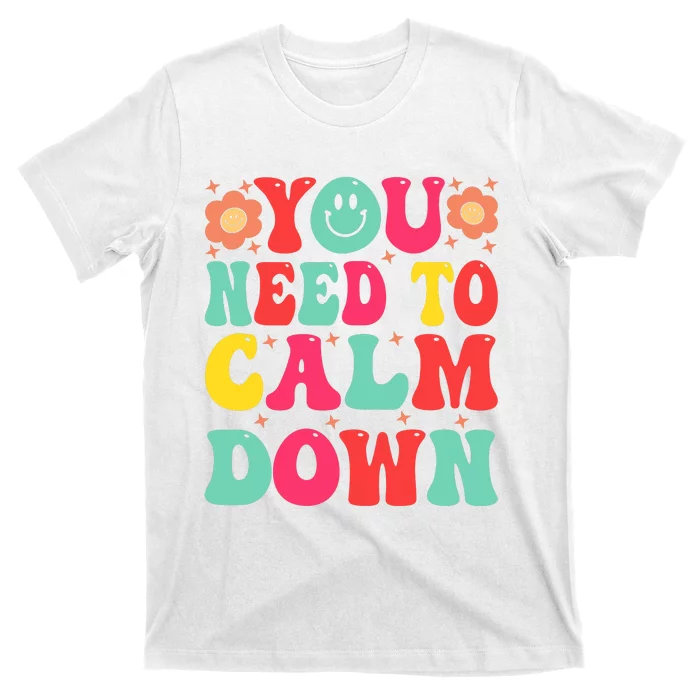 You Need To Calm Down T-Shirt