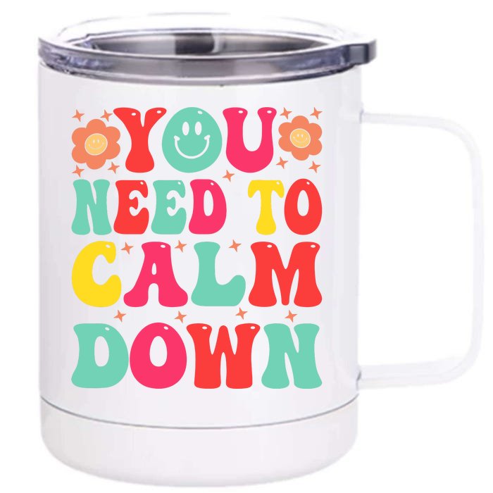 You Need To Calm Down Front & Back 12oz Stainless Steel Tumbler Cup