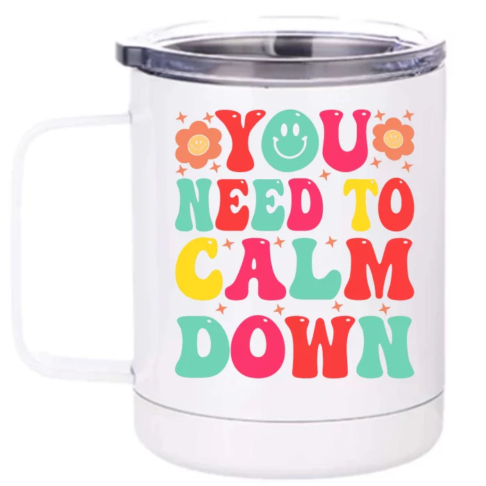 You Need To Calm Down Front & Back 12oz Stainless Steel Tumbler Cup