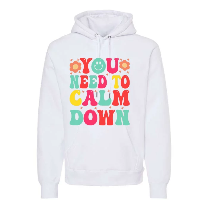 You Need To Calm Down Premium Hoodie